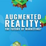 AUGMENTED REALITY: The future of marketing?